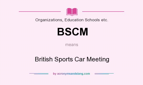 What does BSCM mean? It stands for British Sports Car Meeting