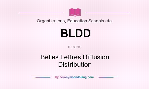What does BLDD mean? It stands for Belles Lettres Diffusion Distribution