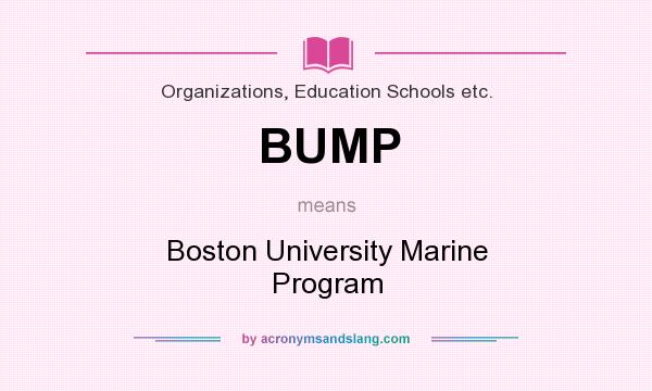 What does BUMP mean? It stands for Boston University Marine Program