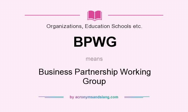 What does BPWG mean? It stands for Business Partnership Working Group