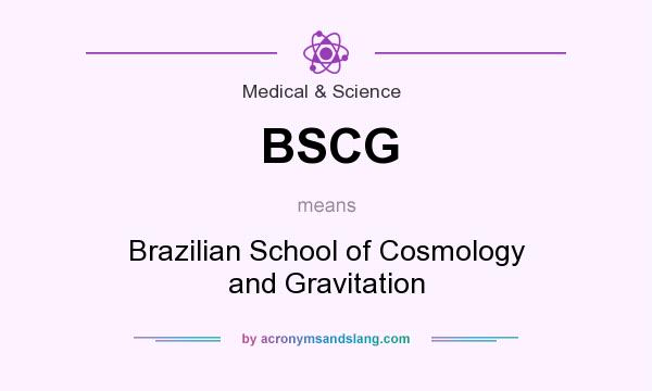 What does BSCG mean? It stands for Brazilian School of Cosmology and Gravitation