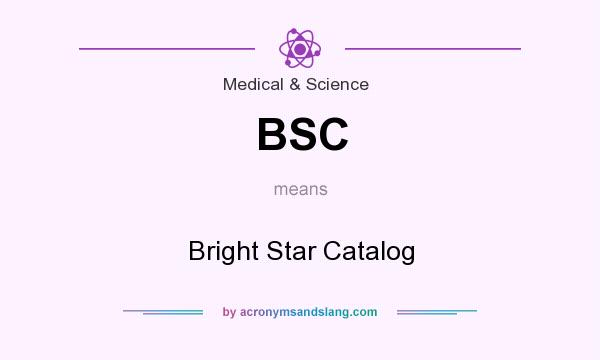 What does BSC mean? It stands for Bright Star Catalog