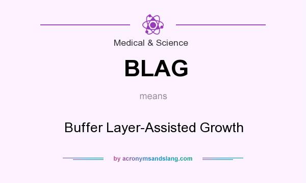 What does BLAG mean? It stands for Buffer Layer-Assisted Growth