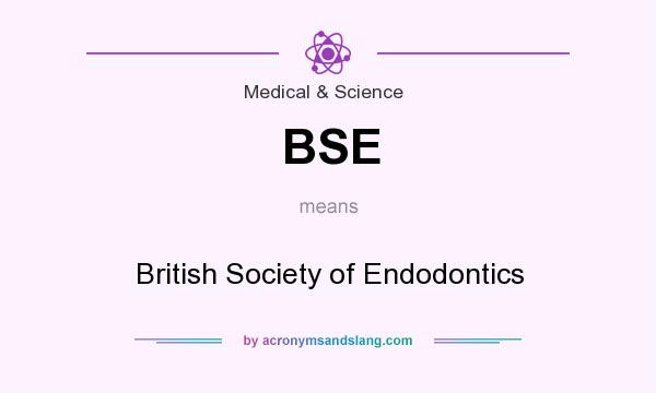 What does BSE mean? It stands for British Society of Endodontics