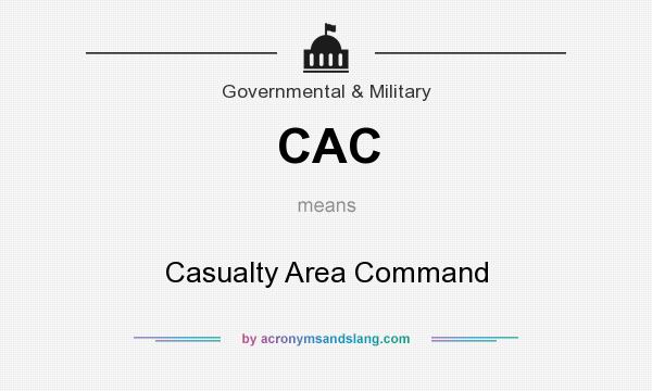 What does CAC mean? It stands for Casualty Area Command