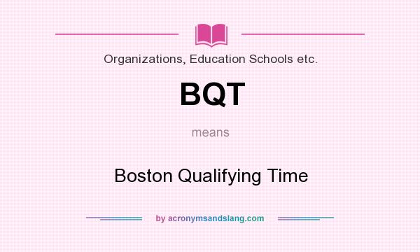 What does BQT mean? It stands for Boston Qualifying Time
