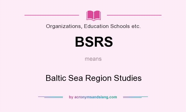 What does BSRS mean? It stands for Baltic Sea Region Studies