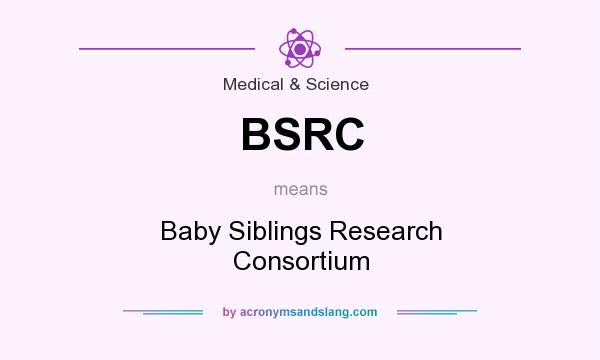 What does BSRC mean? It stands for Baby Siblings Research Consortium