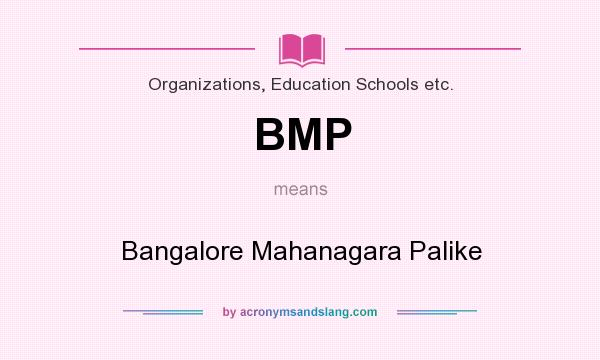 What does BMP mean? It stands for Bangalore Mahanagara Palike