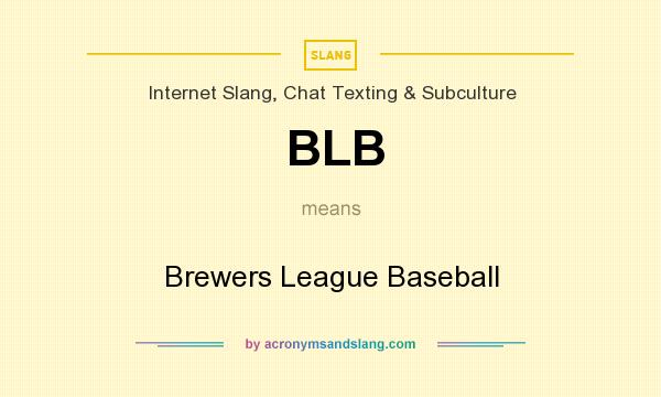 What does BLB mean? It stands for Brewers League Baseball