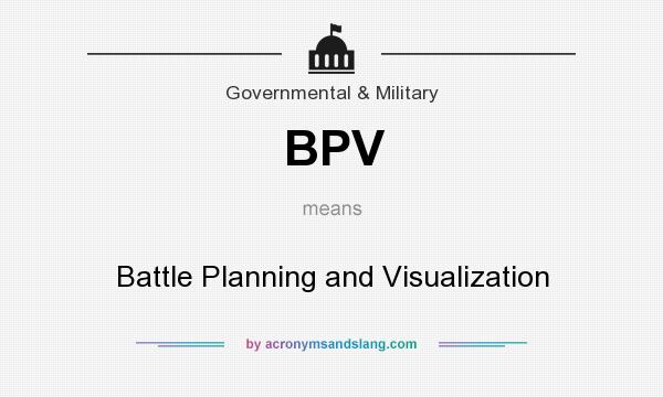 What does BPV mean? It stands for Battle Planning and Visualization