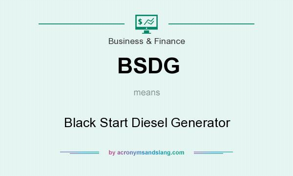 What does BSDG mean? It stands for Black Start Diesel Generator