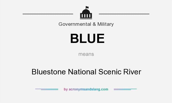 What does BLUE mean? It stands for Bluestone National Scenic River