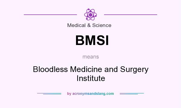 What does BMSI mean? It stands for Bloodless Medicine and Surgery Institute