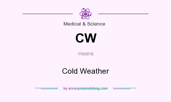 What does CW mean? It stands for Cold Weather