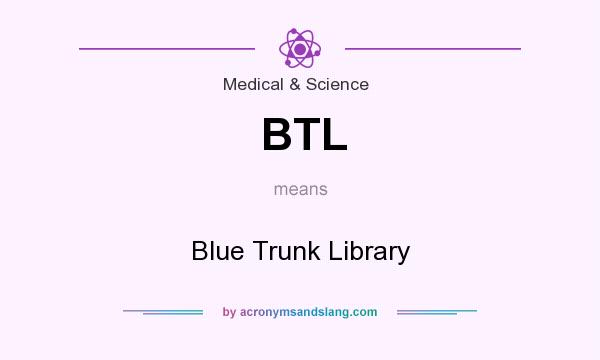 What does BTL mean? It stands for Blue Trunk Library