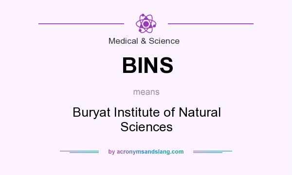 What does BINS mean? It stands for Buryat Institute of Natural Sciences