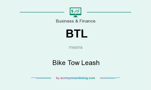 What does BTL mean? It stands for Bike Tow Leash