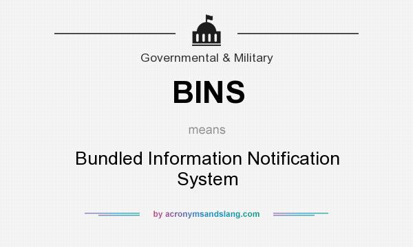 What does BINS mean? It stands for Bundled Information Notification System