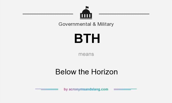 What does BTH mean? It stands for Below the Horizon