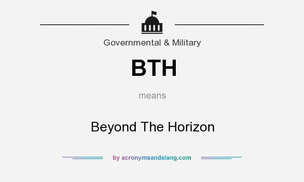 What does BTH mean? It stands for Beyond The Horizon