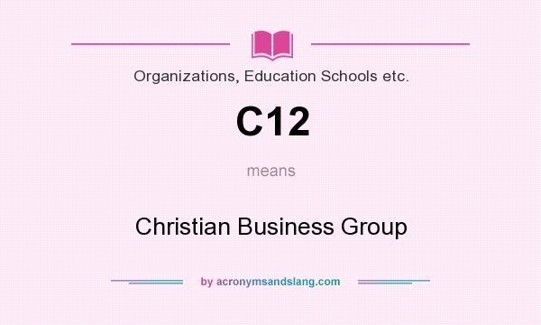 What does C12 mean? It stands for Christian Business Group