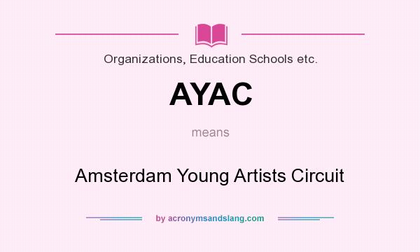 What does AYAC mean? It stands for Amsterdam Young Artists Circuit