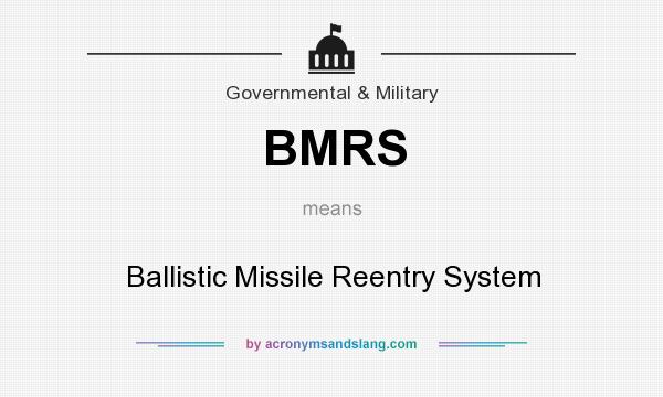 What does BMRS mean? It stands for Ballistic Missile Reentry System