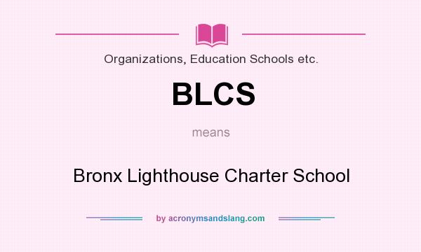 What does BLCS mean? It stands for Bronx Lighthouse Charter School