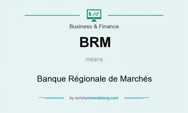 What does BRM mean? It stands for Banque Régionale de Marchés