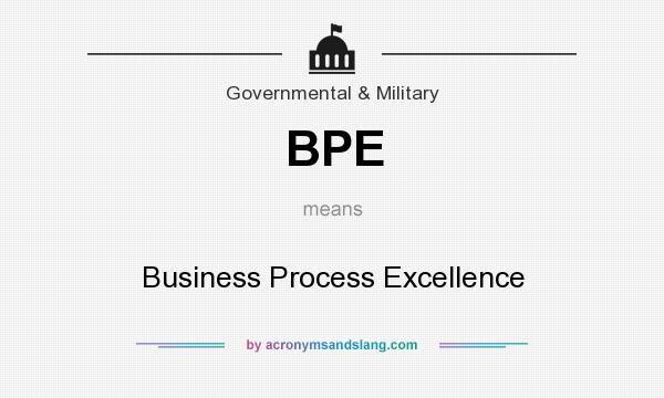 What does BPE mean? It stands for Business Process Excellence