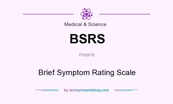 What does BSRS mean? It stands for Brief Symptom Rating Scale