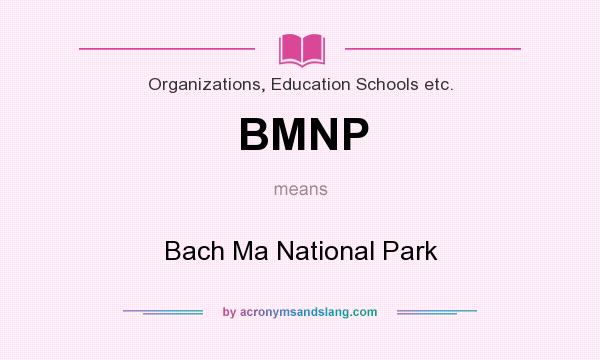 What does BMNP mean? It stands for Bach Ma National Park