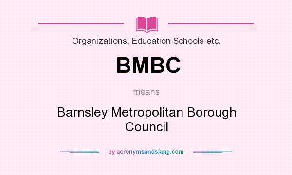 What does BMBC mean? It stands for Barnsley Metropolitan Borough Council