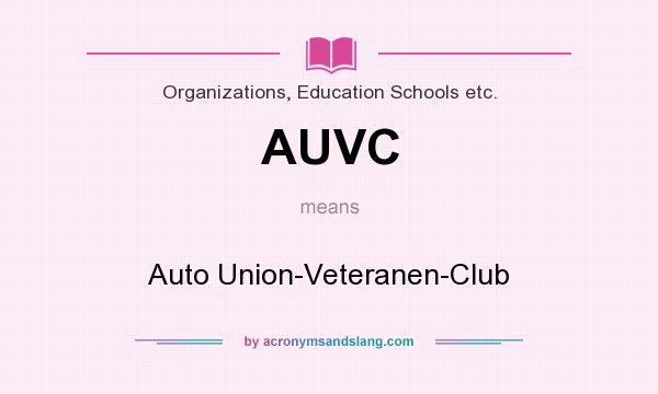 What does AUVC mean? It stands for Auto Union-Veteranen-Club
