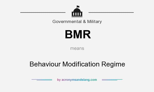 What does BMR mean? It stands for Behaviour Modification Regime