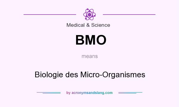 What does BMO mean? It stands for Biologie des Micro-Organismes