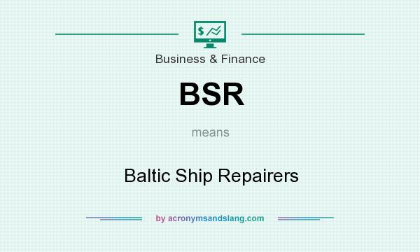 What does BSR mean? It stands for Baltic Ship Repairers