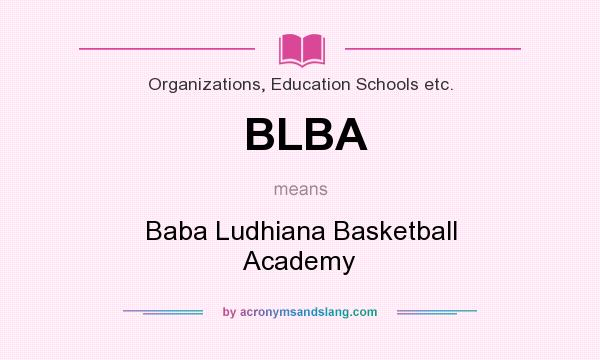 What does BLBA mean? It stands for Baba Ludhiana Basketball Academy