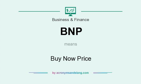 What does BNP mean? It stands for Buy Now Price