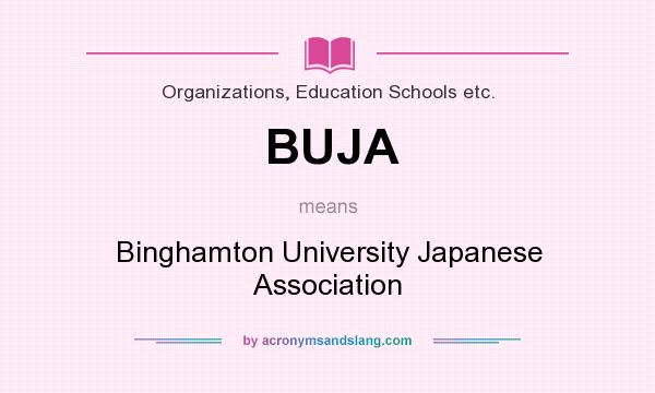 What does BUJA mean? It stands for Binghamton University Japanese Association