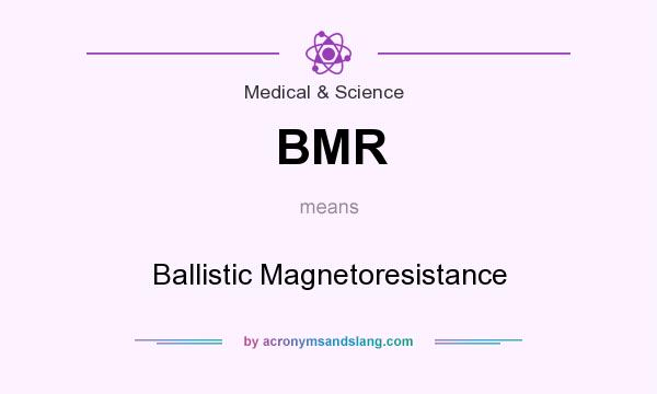 What does BMR mean? It stands for Ballistic Magnetoresistance