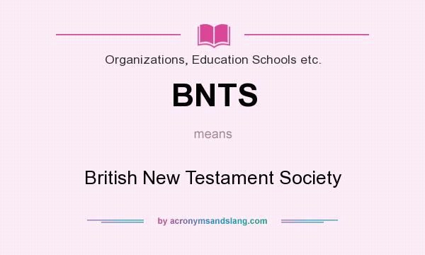 What does BNTS mean? It stands for British New Testament Society