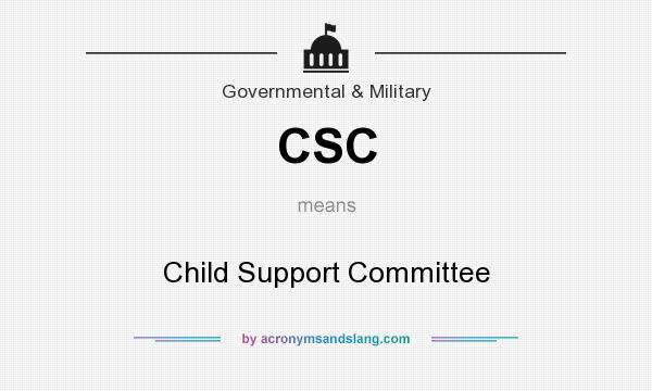 What does CSC mean? It stands for Child Support Committee