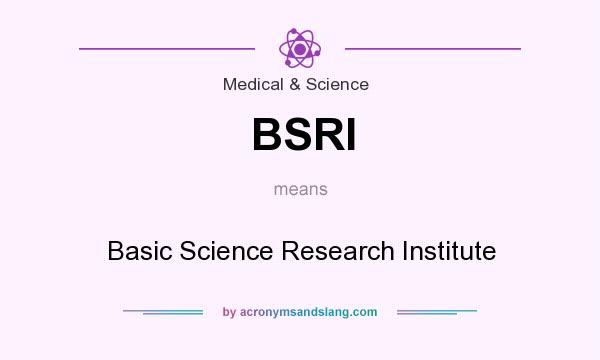 What does BSRI mean? It stands for Basic Science Research Institute