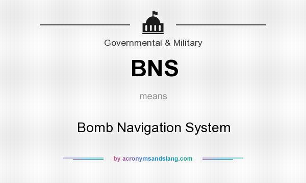 What does BNS mean? It stands for Bomb Navigation System