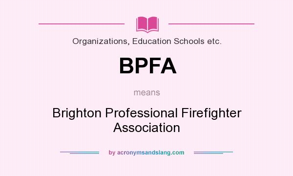What does BPFA mean? It stands for Brighton Professional Firefighter Association