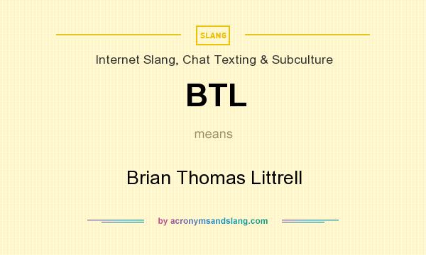 What does BTL mean? It stands for Brian Thomas Littrell
