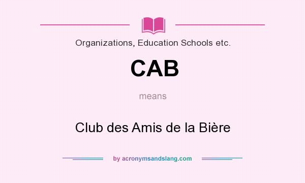 What does CAB mean? It stands for Club des Amis de la Bière