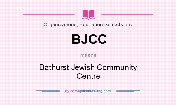What does BJCC mean? It stands for Bathurst Jewish Community Centre